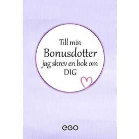 Till Min Bonusdotter Jag Skrev En Bok Om Dig