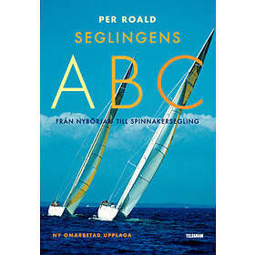 Seglingens ABC : Från Nybörjar- Till Spinnakersegling