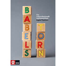 Babels Torn : Om Tvärprofessionellt Teamsamarbete