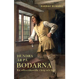 Hundra År På Bodarna : Ett Officersboställe I Krig Och Fred
