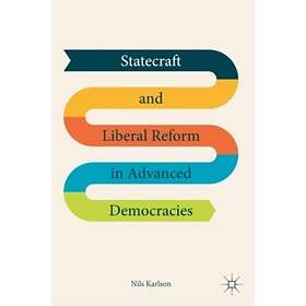 Statecraft And Liberal Reform In Advanced Democracies