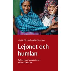 Lejonet Och Humlan : Politik, Pengar Patriarkat I Kenya Etiopien