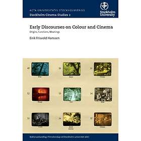 Early Discourses On Colour And Cinema : Origins, Functions, Meanings
