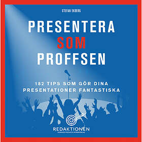 Presentera Som Proffsen 182 Tips Gör Dina Presentationer Fantastiska