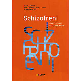 Schizofreni : Livet Med En Psykossjukdom