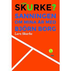Lars Skurke? – Sanningen Om Mina År Med Björn Borg