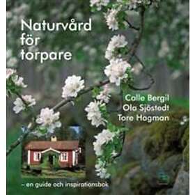 Naturvård För Torpare : En Guide Och Inspirationsbok