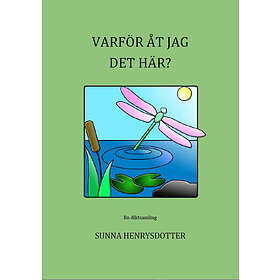 Varför Åt Jag Det Här? : En Diktsamling