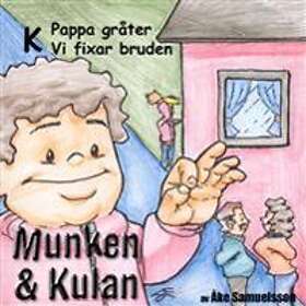 Munken & Kulan K, Pappa Gråter ; Vi Fixar Bruden