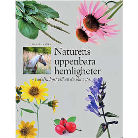 Naturens Uppenbara Hemligheter : Vad Din Häst Vill Att Du Ska Veta