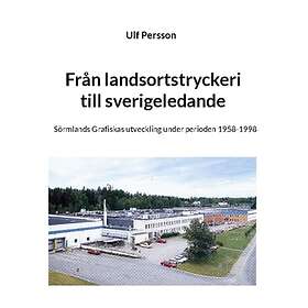 Från Landsortstryckeri Till Sverigeledande : Sörmlands Grafiskas Utveckling