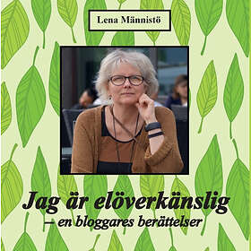 Jag Är Elöverkänslig : En Bloggares Berättelser