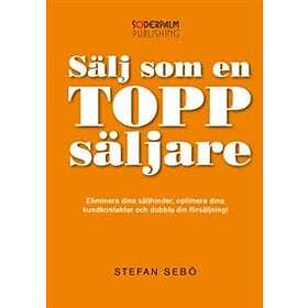 Sälj Som En Toppsäljare Eliminera Dina Säljhinder, Optimera Kundkont