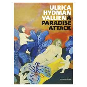 Ulrica Hydman Vallien : A Paradise Attack