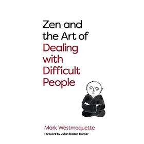 Zen And The Art Of Dealing With Difficult