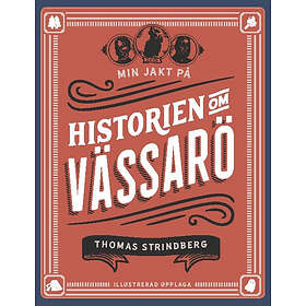 Min Jakt På Historien Om Vässarö : Illustrerad Upplaga