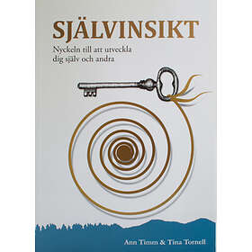 Självinsikt : Nyckeln Till Att Utveckla Dig Själv Och Andra