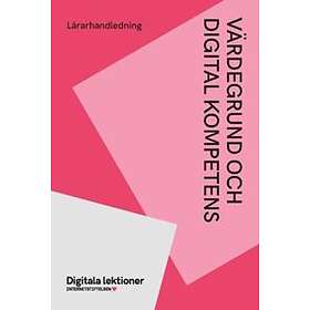 Värdegrund Och Digital Kompetens : Lärarhandledning