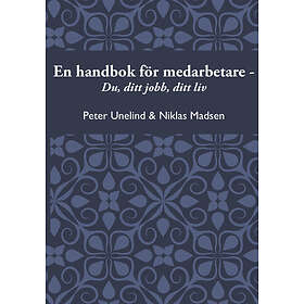 En Handbok För Medarbetare : Du, Ditt Jobb, Liv
