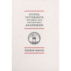 Kungl. Vitterhets Historie Och Antikvitets Akademien Årsbok. 2008