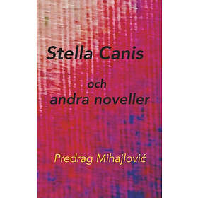 Stella Canis Och Andra Noveller