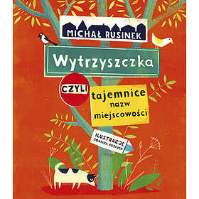 Wytrzyszczka, Czyli Tajemnice Nazw Miejscowości