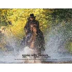 Riding With Twogun : Om Naturlig Hästhållning, Tågrån Och Andra Udda Äventyr I Den Arktiska Vildmarken