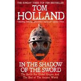 In The Shadow Of Sword Battle For Global Empire And End Th