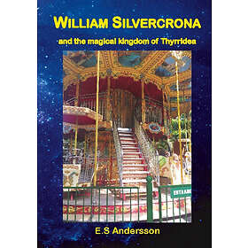 William Silvercrona And The Magical Kingdom Of Thyrridea