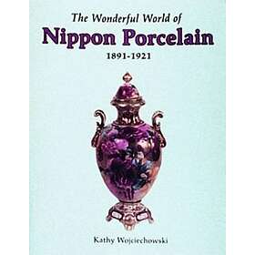 The Wonderful World Of Nippon Porcelain, 1891-1921