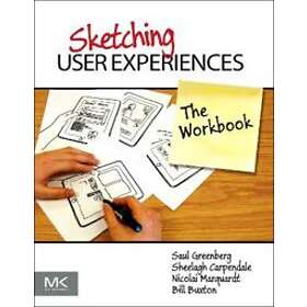 Sketching User Experiences: The Workbook