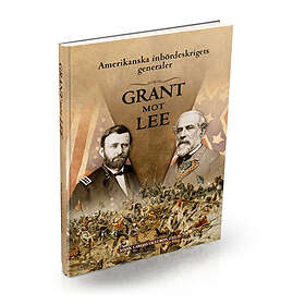 Amerikanska Inbördeskrigets Generaler : Grant Mot Lee