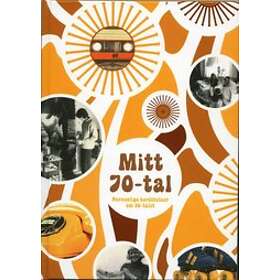 Mitt 70-tal. Personliga Berättelser Om 70-talet