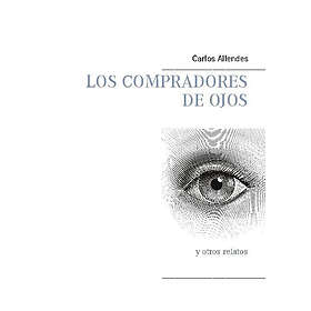 Los Compradores De Ojos : Y Otros Relatos