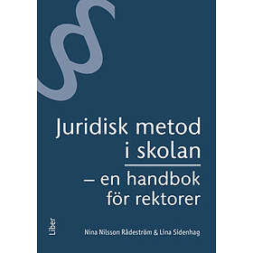Juridisk Metod I Skolan : En Handbok För Rektorer