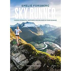 Skyrunner : Finding Strenght, Happiness And Balance In Your Running