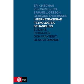Internetbaserad Psykologisk Behandling : Evidens, Indikation Och Praktiskt