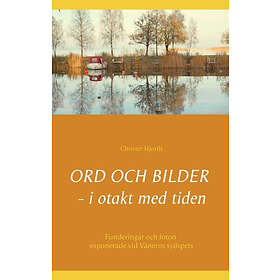 Ord Och Bilder I Otakt Med Tiden : Funderingar Foton Exponerade Vid Vänerns Sydspets
