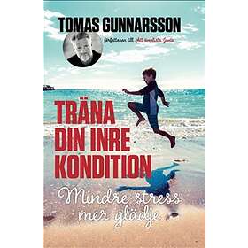 Träna Din Inre Kondition Mindre Stress, Mer Glädje