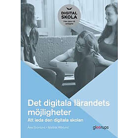 Det Digitala Lärandets Möjligheter : Att Leda Den Skolan