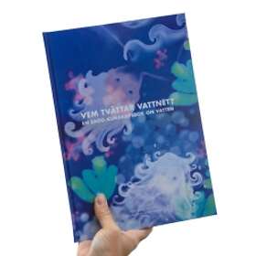 Vem Tvättar Vattnet? : En Sago-kunskapsbok Om Vatten