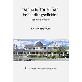 Sanna Historier Från Behandlingsvärlden Och Andra Skrönor