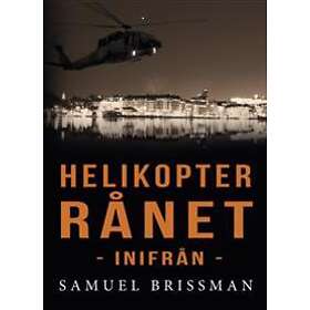 Helikopterrånet Inifrån