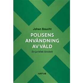 Polisens Användning Av Våld : En Juridisk Lärobok