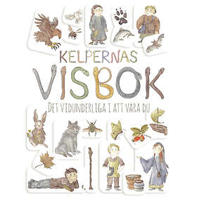 Kelpernas Visbok : Det Vidunderliga I Att Vara Du