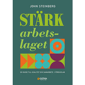 Stärk Arbetslaget : Er Guide Till Kvalitet Och Samarbete I Förskolan