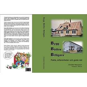 Bygg Bättre Billigare : Fakta, Erfarenheter Och Goda Råd