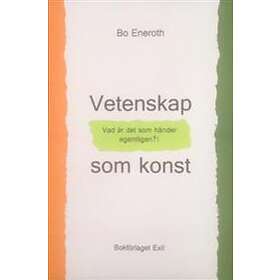 Vetenskap Som Konst : Vad Är Det Händer Egentligen?!