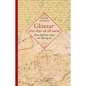 Glimtar Från 1830-tal Till Nutid : Östra Sallerups Socken Och Bessinge By