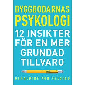 Byggbodarnas Psykologi: 12 Insikter För En Mer Grundad Tillvaro